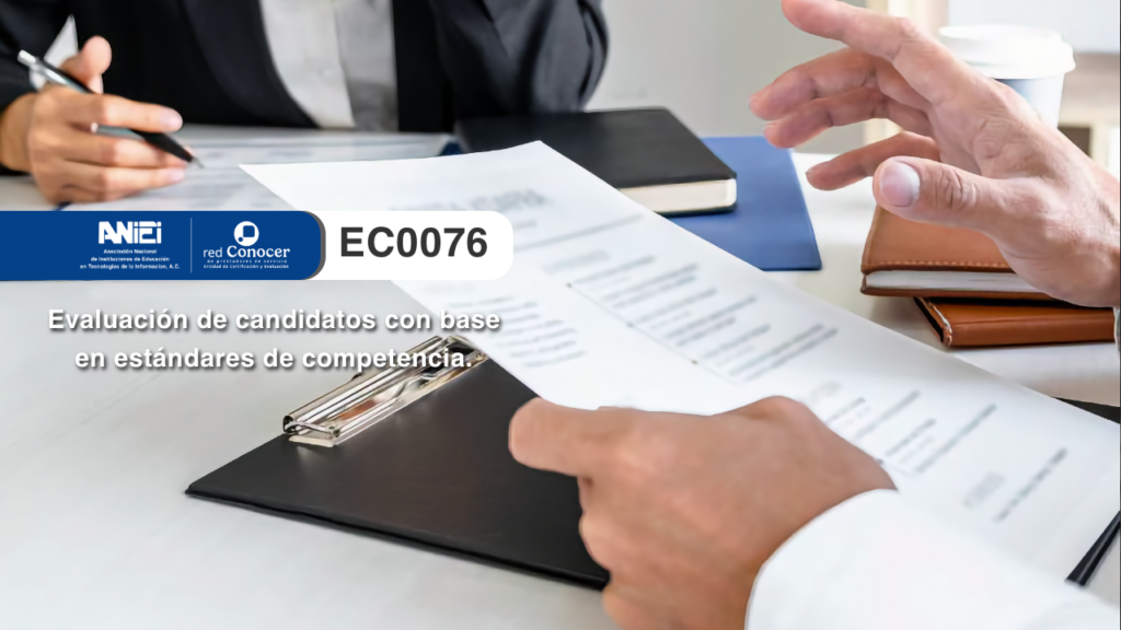 Estándar de Competencia EC0076 para la Evaluación de candidatos con base en estándares de competencia ofrecido por la Entidad de Certificación Acreditada (ANIEI) y el CONOCER