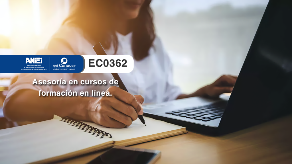 Estándar de Competencia EC0362 para la Asesoría en cursos de formación en línea ofrecido por la Entidad de Certificación Acreditada (ANIEI) y el CONOCER