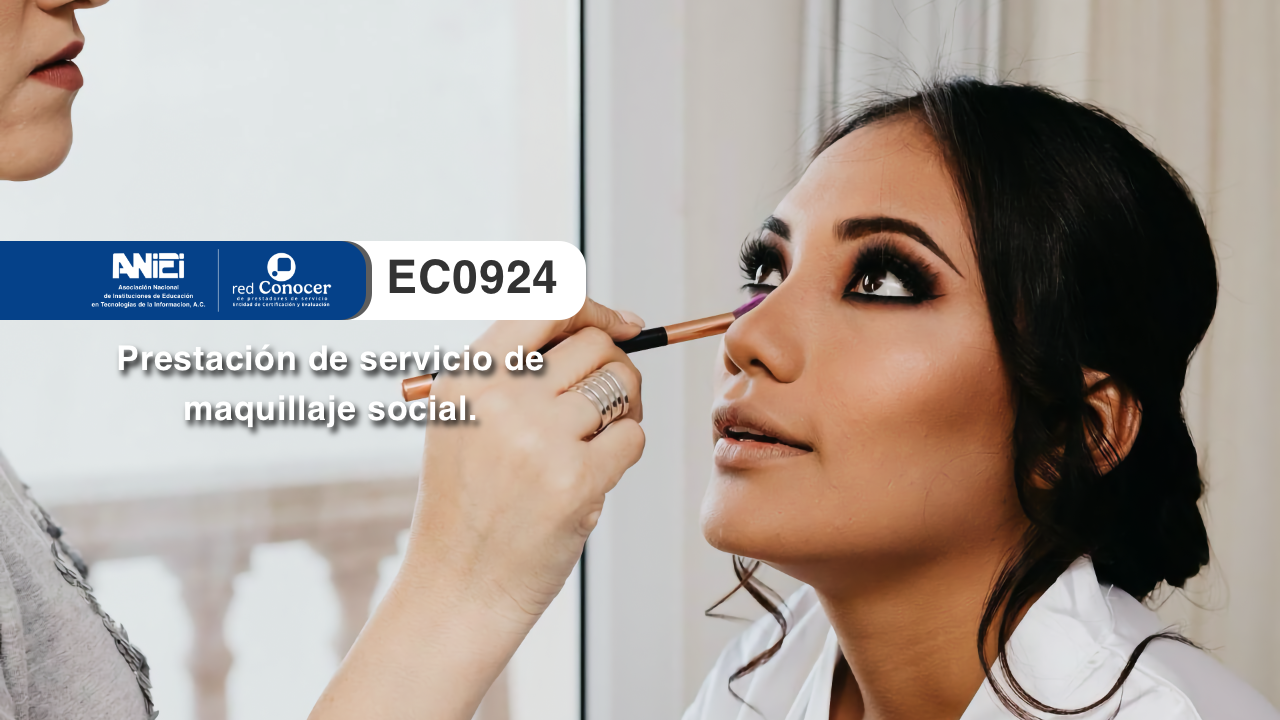 Estándar de Competencia EC0924 para la Prestación de servicio de maquillaje social ofrecido por la Entidad de Certificación Acreditada (ANIEI) y el CONOCER