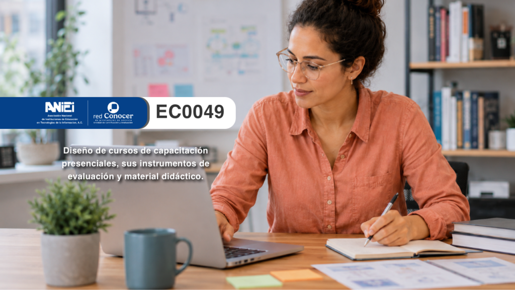 Estándar de Competencia EC0049 para el Diseño de cursos de capacitación presenciales, sus instrumentos de evaluación y material didáctico ofrecido por la Entidad de Certificación Acreditada (ANIEI) y el CONOCER-SEP