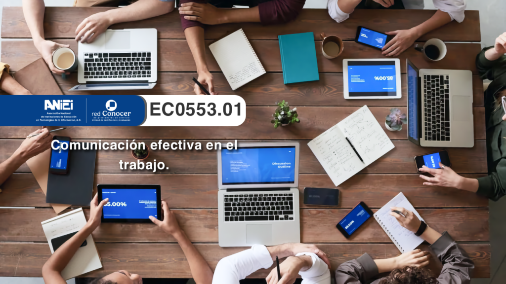 Estándar de Competencia EC0553.01 para la Comunicación efectiva en el trabajo ofrecido por la Entidad de Certificación Acreditada (ANIEI) y el CONOCER-SEP